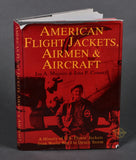 American Flight Jackets, Airmen & Aircraft: A History of U.S. Flyers' Jackets from World War I to Desert Storm by Jon Maguire & John P. Conway