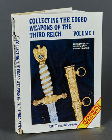 Collecting the Edged Weapons of the Third Reich Volume I by LTC. Thomas M. Johnson