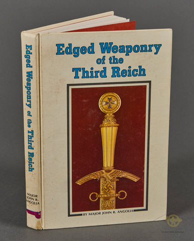 Edged Weaponry of the Third Reich by Major John R. Angolia