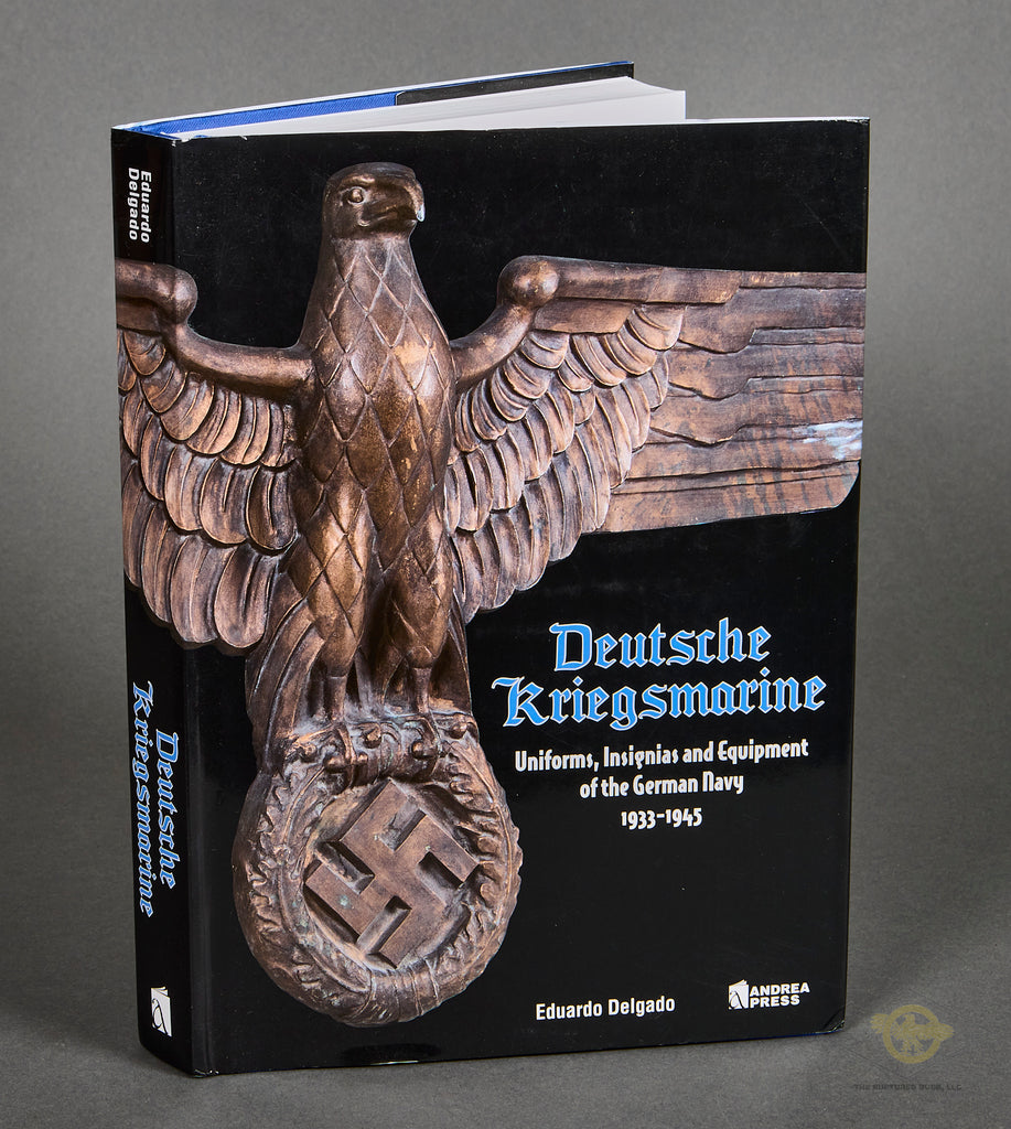 Deutsche Kriegsmarine：Uniforms、Equipment Deutsche Kriegsmarine: Uniforms, Insignias and Equipment of the