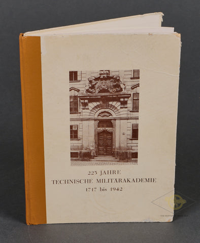 225 Jahre Technische Militärakademie 1717 bis 1942- “Im Auftrage der Kriegerkameradschaft 'Prinz Eugen Wien”