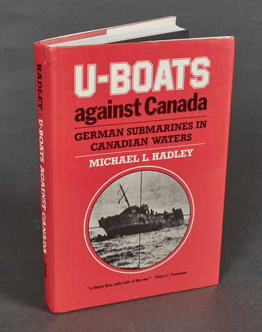 U-Boats Against Canada: German Submarines in Canadian Waters by Michael L. Hadley