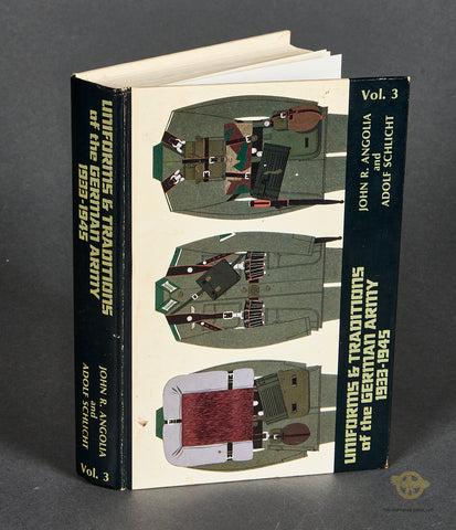 Uniforms and Traditions of the German Army: 1933-1945 Vol 3. by John R. Angolia and Adolf Schlicht