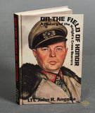 On the Field of Honor: A History of the Knight's Cross Bearers Volume 2 by James R Angolia