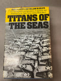 Titans of the Seas by James H Belote and William M. Belote