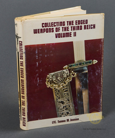 Collecting the Edged Weapons of the Third Reich Volume II by LTC. (RET.) Thomas M. Johnson
