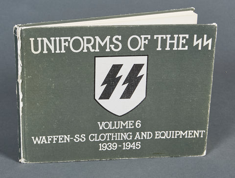 Uniforms of the SS Volume 6 Waffen SS Clothing and Equipment 1939-1945