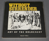 Without Surrender: Art of the Holocaust by Nelly Toll